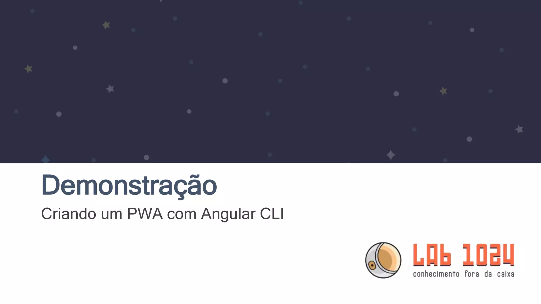 Demonstração Criando um PWA com Angular CLI 