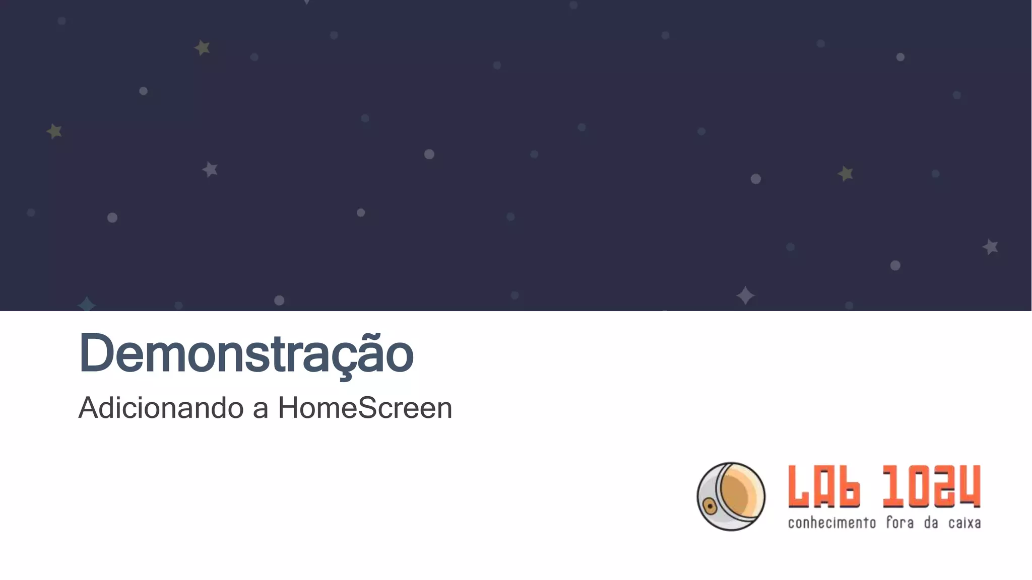 Demonstração Adicionando a HomeScreen 
