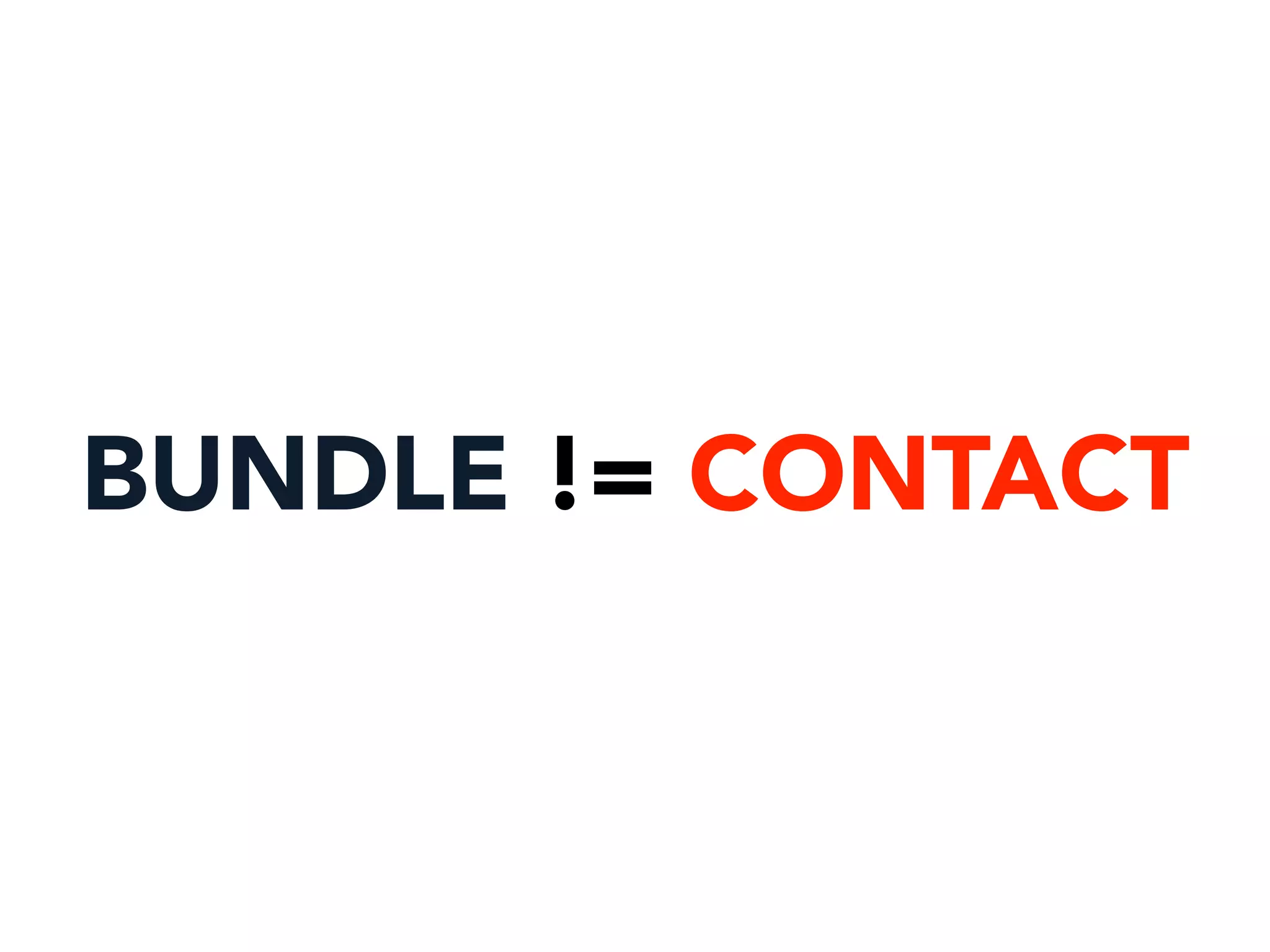 BUNDLE != CONTACT
 