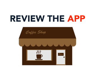 REVIEW THE APP
 