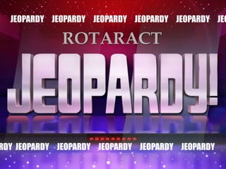 JEOPARDY JEOPARDY JEOPARDY JEOPARDY JEOPARDY JEO
RDY JEOPARDY JEOPARDY JEOPARDY JEOPARDY JEOPARDY
ROTARACT
 