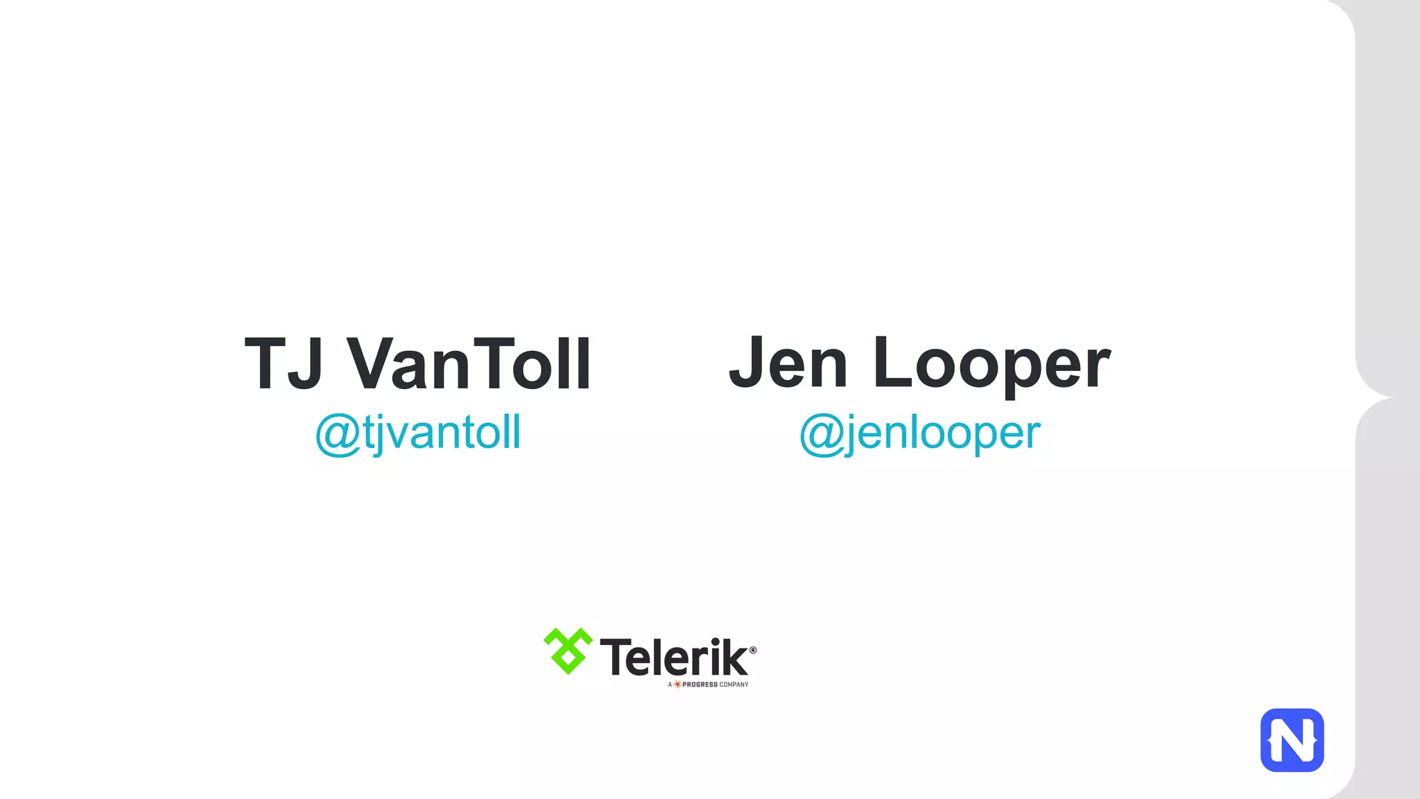 Jen Looper @jenlooper TJ VanToll @tjvantoll 