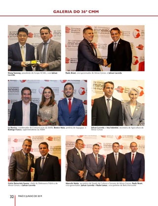 MAIO E JUNHO DE 2019
32
Wang Yansong, presidente do Grupo XCMG, com Julvan
Lacerda
Marcelo Matte, secretário de Estado de Cultura e Turismo de Minas Gerais; Paulo Brant,
vice-governador; Julvan Lacerda e Paulo Lamac, vice-prefeito de Belo Horizonte
Lu Pereira, coordenador de Comunicação da AMM, Benice Maia, prefeita de Itapagipe, e
Rodrigo Franco, superintendente da AMM
Paulo Brant, vice-governador de Minas Gerais, e Julvan Lacerda
Gério Patrocínio Soares, chefe da Defensoria Pública de
Minas Gerais, e Julvan Lacerda
Julvan Lacerda e Ana Valentini, secretária de Agricultura de
Minas Gerais
GALERIA DO 36º CMM
 