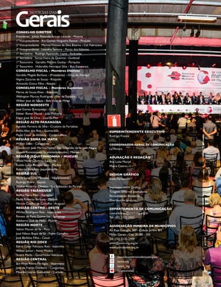 Gerais
NOTÍCIAS DAS
CONSELHO DIRETOR
Presidente Julvan Resende Araujo Lacerda - Moema
1ºVice-presidente Rui Gomes Nogueira Ramos - Pirajuba
2ºVice-presidente MarcosVinicius da Silva Bizarro - Cel. Fabriciano
3ºVice-presidente Leandro Santana - Ponto dosVolantes
1º Secretário Rodrigo Aparecido Lopes - Andradas
2º Secretária SoraiaVieira de Queiroz - Guidoval
1º Tesoureiro Geraldo Martins Godoy - Periquito
2º Tesoureiro Hideraldo Henrique Silva - Boa Esperança
CONSELHO FISCAL - Membros Efetivos
Geraldo Magela Barbosa - (Presidente) - Onça do Pitangui
Higino Zacarias de Sousa - Ritápolis
Armando Greco Filho - Abaeté
CONSELHO FISCAL - Membros Suplentes
Marisa de Souza Alves - Bocaiúva
Welington Marcos Rodrigues - Mar de Espanha
Wilber Jose de Souza - BelaVista de Minas
REGIÃO NOROESTE
José Gomes Branquinho - Unaí
Edmar Xavier Maciel - João Pinheiro
Edgar José de Lima - Guarda-Mor
REGIÃO ALTO PARANAÍBA
Agnaldo Ferreira da Silva - Cruzeiro da Fortaleza
Adílio Alex dos Reis - Guimarânia
Paulo Cezar de Almeida - Campos Altos
REGIÃO ZONA DA MATA
Willian Lobo - Cataguases
Claudiomir Jose MartinsVieira - São Sebastião daVargem Alegre
Ioannis Konstantinos Grammatikopoulos - Muriaé
REGIÃO JEQUITINHONHA / MUCURI
Walid Nedir Oliveira - Ladainha
Evaldo Lucio Peixoto Sena - Medina
Roberto Botelho - Jequitinhonha
REGIÃO SUL
Maria Luiza Lima Menezes - Nepomuceno
Rodrigo Rieira - Itajubá
Walker Américo Oliveira - São Sebastião do Paraíso
REGIÃO TRIÂNGULO
Benice Nery Maia - Itapagipe
Paulo Roberto Barbosa - Planura
Marcos Coelho de Carvalho - Araguari
REGIÃO CENTRO – OESTE
Wirley Rodrigues Reis - Itapecerica
Renato de Faria Guimarães - Igaratinga
Adeberto José de Melo - Piumhi
REGIÃO NORTE
Valmir Morais de Sá - Patis
José Nilson Bispo de Sá - Padre Carvalho
José Barbosa Filho - Catuti
REGIÃO RIO DOCE
Edmo Cesar Feliciano Reis - Itabirinha
Walter Junior - Nova Módica
André Merlo - GovernadorValadares
REGIÃO CENTRAL
Ilce Alves Rocha Perdigão -Vespasiano
José de Freitas Cordeiro - Congonhas
Maurílio Soares Guimarães - Curvelo
SUPERINTENDENTE EXECUTIVO
Rodrigo Franco
COORDENADOR-GERAL DE COMUNICAÇÃO
Lu Pereira
APURAÇÃO E REDAÇÃO
Ana Luísa Marçal
Mayra Castro
DESIGN GRÁFICO
Kadu Fernandes
Impressão:ARW Gráfica
Tiragem: 5000 mil exemplares
Periodicidade: Bimestral
Distribuição Gratuita
DEPARTAMENTO DE COMUNICAÇÃO
comunicacao@amm-mg.org.br
Tel.: (31) 2125-2431
ASSOCIAÇÃO MINEIRA DE MUNICÍPIOS
Av. Raja Gabaglia, 385 - Cidade Jardim BH
Minas Gerais - Cep: 30380 - 103
Tel.: (31) 2125-2400
amm@amm-mg.org.br
www.portalamm.org.br
/associacaomineirademunicipios
/amm.mg
/amm_mg
/ammtvminas
 