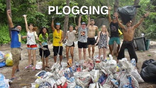 PLOGGING
 