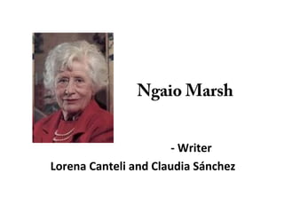 Ngaio Marsh
- Writer
Lorena Canteli and Claudia Sánchez
 