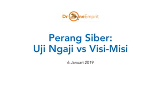 Perang Siber:
Uji Ngaji vs Visi-Misi
6 Januari 2019
 