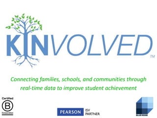 Connecting families, schools, and communities through
real-time data to improve student achievement

 