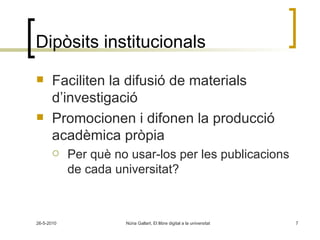 Dipòsits institucionals Faciliten la difusió de materials d’investigació Promocionen i difonen la producció acadèmica pròpia Per què no usar-los per les publicacions de cada universitat?  