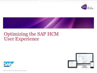 NGA Human Resources confidential. All rights reserved.
Optimizing the SAP HCM
User Experience
 