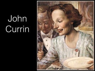 John
Currin
 