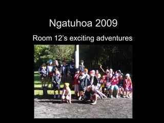 Ngatuhoa 2009 Room 12’s exciting adventures 