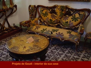 Projeto de Gaudi - interior da sua casa 