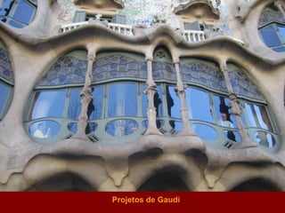Projetos de Gaudi  