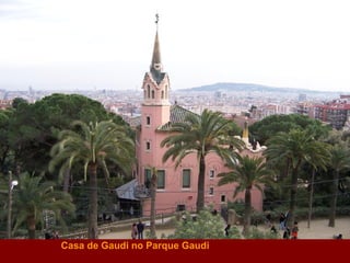 Casa de Gaudi no Parque Gaudi 
