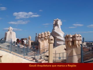 Gaudi Ar quitetura que marca a Região 