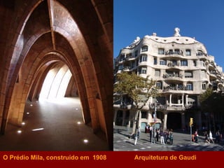 O Prédio  Mila ,   construído em  1908 Arquitetura de  Gaudi 