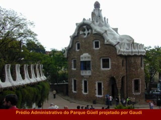 Prédio Administrativo do Parque Güell projetado por Gaudi 