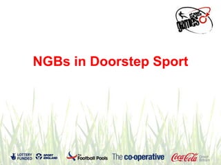 NGBs in Doorstep Sport
 