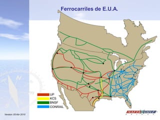 Ferrocarriles de E.U.A.




                       UP
                       KCS
                       BNSF
                       CONRAIL

Version: 05 Abr 2010
 