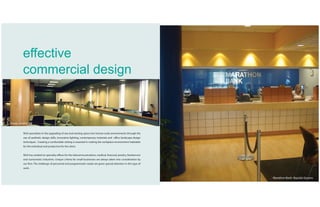 effective
         commercial design


Chase, Jericho NY


          NGA specializes in the upgrading of raw and existing space into human-scale environments through the
          use of aesthetic design skills, innovative lighting, contemporary materials and office landscape design
          techniques. Creating a comfortable setting is essential in making the workplace environment habitable
          for the individual and productive for the client.


          NGA has worked on specialty offices for the telecommunications, medical, financial, jewelry, foodservice
          and numismatic industries. Unique criteria for small businesses are always taken into consideration by
          our firm. The challenge of personnel and programmatic needs are given special attention in this type of
          work.


                                                                                                                     Marathon Bank- Bayside Queens
 