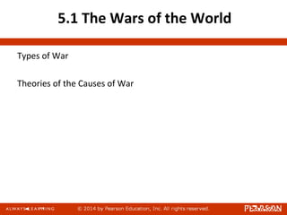 5.1 The Wars of the World
Types of War
Theories of the Causes of War
 