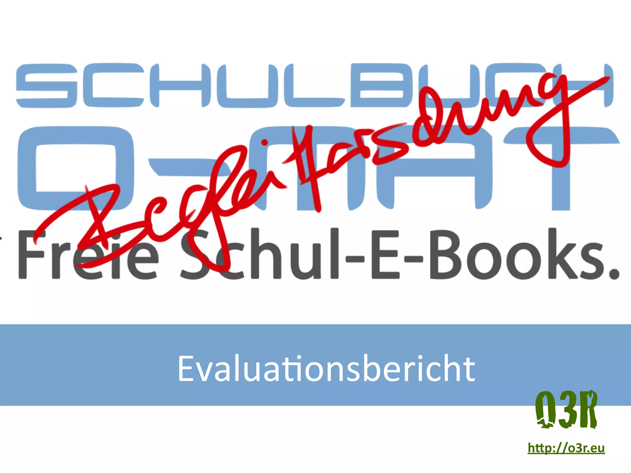 Evalua&onsbericht1
O3Rh"p://o3r.eu
 