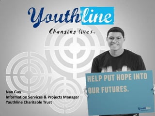 Nao Guy
Information Services & Projects Manager
Youthline Charitable Trust
 
