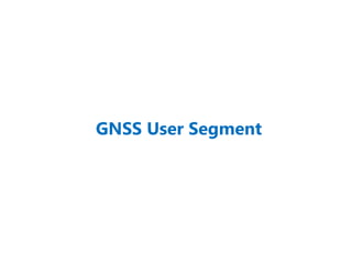 GNSS User Segment
 