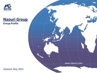 Naouri Group
Group Profile




                     www.naouri.com

Updated: May, 2012
 