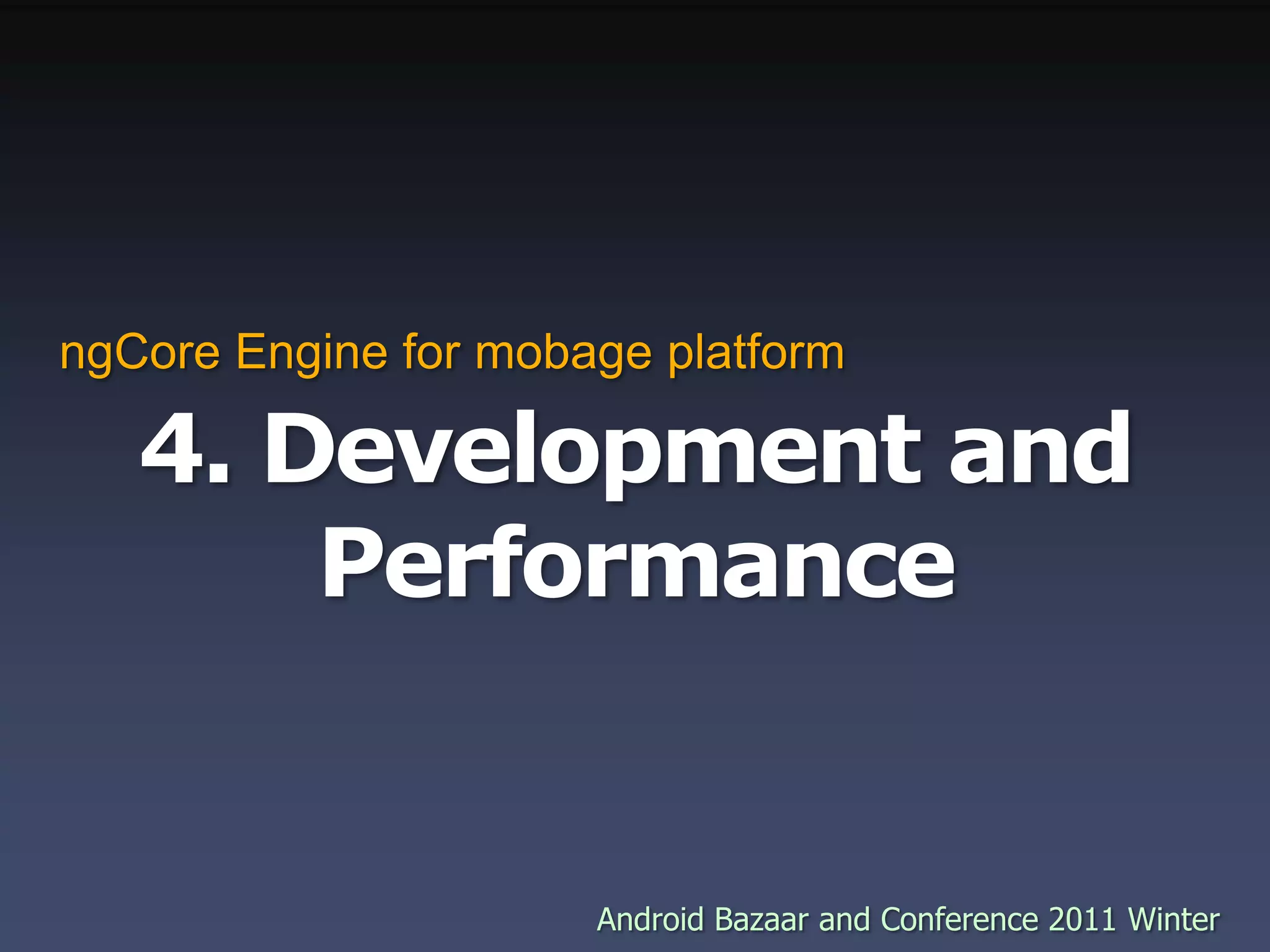 4. Development and PerformancengCore Engine for mobage platform