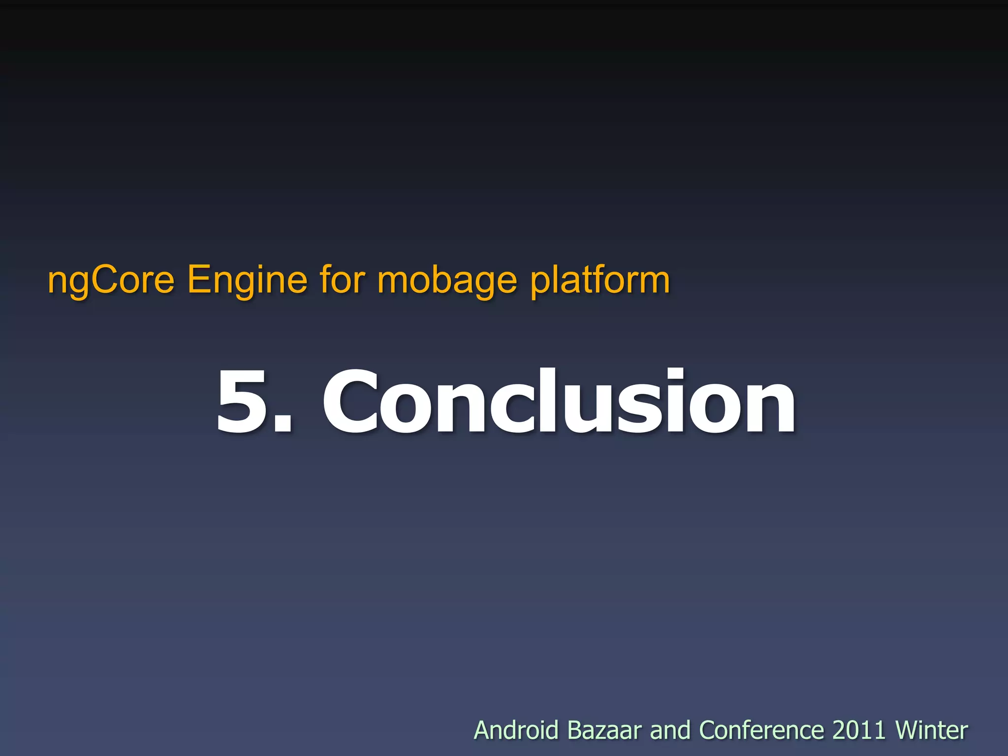 5. ConclusionngCore Engine for mobage platform
