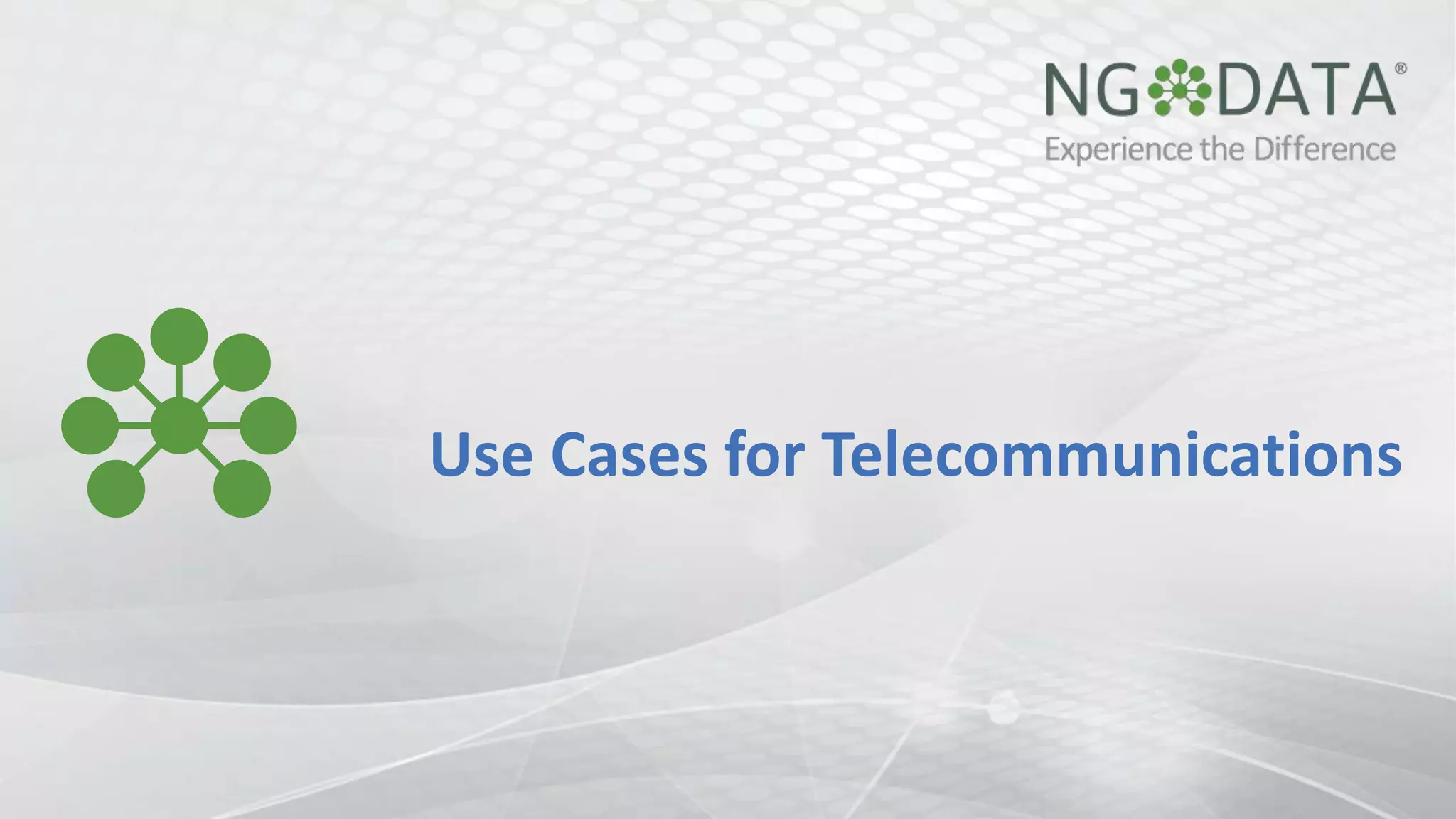 Use Cases for Telecommunications 
 