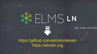 https://github.com/elmsln/elmsln
https://elmsln.org
Star, Follow and Fork!
 