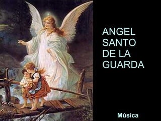 ANGEL SANTO DE LA GUARDA Música 