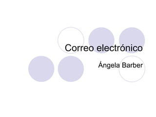 Correo electrónico
       Ángela Barber
 