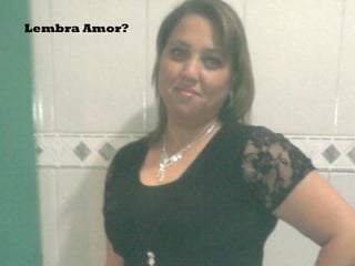 Lembra Amor?
 