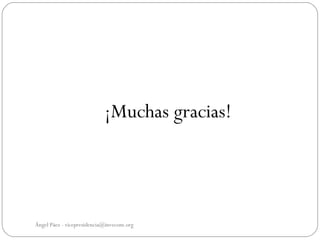 ¡Muchas gracias!




Ángel Páez - vicepresidencia@invecom.org
 