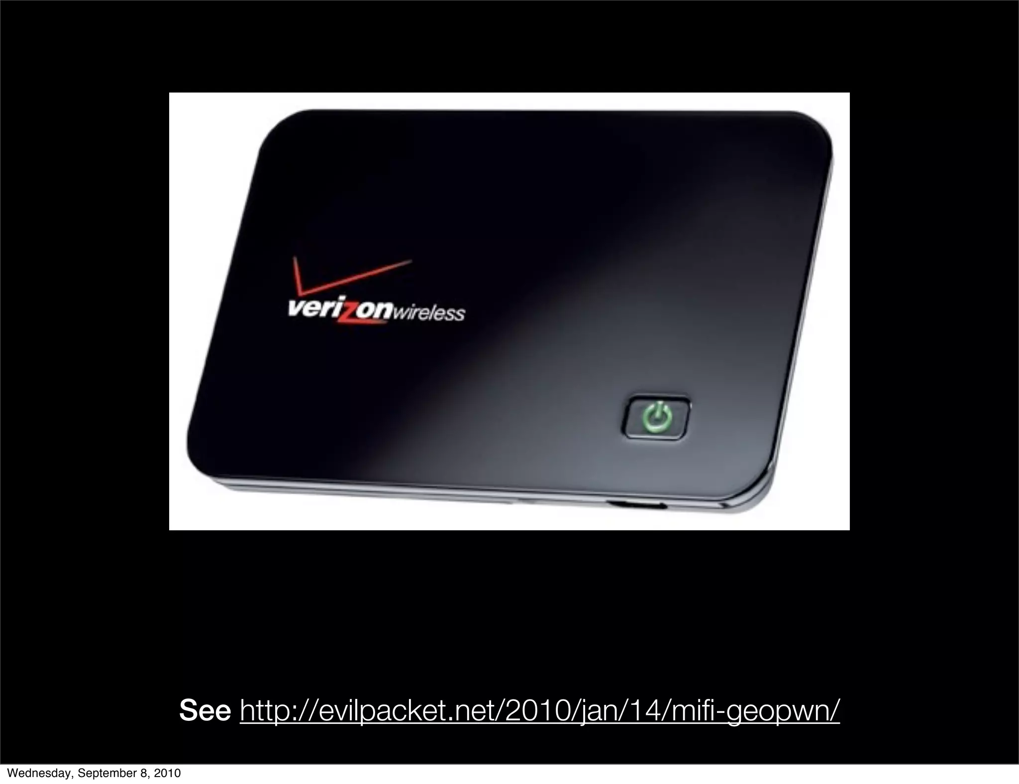 See http://evilpacket.net/2010/jan/14/miﬁ-geopwn/
Wednesday, September 8, 2010
 