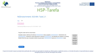 H5P-Tarefa
Este projecto tem sido financiado com o apoio da Comissão Europeia. Esta publicação reflecte apenas a opinião do autor, e a Comissão não pode ser responsabilizada por
qualquer uso que possa ser feito da informação nela contida.
O apoio da Comissão Europeia à produção desta publicação não constitui uma aprovação do conteúdo que reflecte apenas a opinião dos autores, e a Comissão não pode ser responsabilizada por qualquer
utilização que possa ser feita das informações nela contidas.
O apoio da Comissão Europeia à produção desta publicação não constitui uma aprovação do conteúdo que reflecte apenas a opinião dos autores, e a Comissão não pode ser responsabilizada por qualquer
utilização que possa ser feita das informações nela contidas.
NGAmbiente -
Promover a Cidadania Activa Europeia e a Sustentabilidade
Através do Pensamento Ecológico das ONG
Número do Projecto: 2018-1-DE02-KA204-005014
IO3 - Pacote de formação para liderança de ONG sociais e verdes -
Módulo 1
 