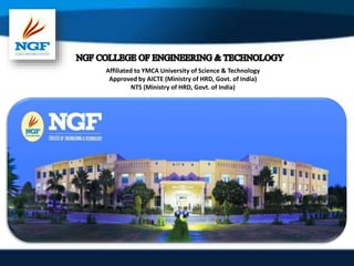 Affiliated to YMCA University of Science & Technology
Approved by AICTE (Ministry of HRD, Govt. of India)
NTS (Ministry of HRD, Govt. of India)
 