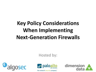 Key Policy Considerations
  When Implementing
Next-Generation Firewalls

        Hosted by:
 