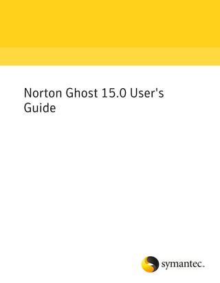 Norton Ghost 15.0 User's
Guide
 