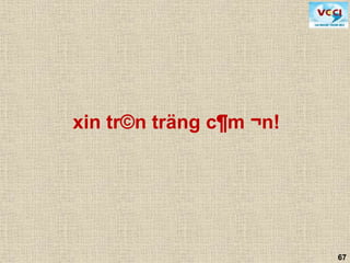 67
xin tr©n träng c¶m ¬n!
 