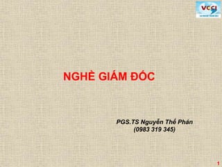 11
NGHỀ GIÁM ĐỐC
PGS.TS Nguyễn Thế Phán
(0983 319 345)
 