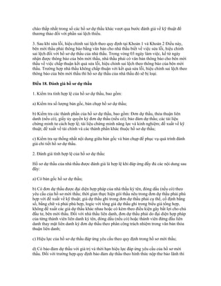 chào thấp nhất trong số các hồ sơ dự thầu khác vượt qua bước đánh giá về kỹ thuật để
thương thảo đối với phần sai lệch thiếu.
3. Sau khi sửa lỗi, hiệu chỉnh sai lệch theo quy định tại Khoản 1 và Khoản 2 Điều này,
bên mời thầu phải thông báo bằng văn bản cho nhà thầu biết về việc sửa lỗi, hiệu chỉnh
sai lệch đối với hồ sơ dự thầu của nhà thầu. Trong vòng 03 ngày làm việc, kể từ ngày
nhận được thông báo của bên mời thầu, nhà thầu phải có văn bản thông báo cho bên mời
thầu về việc chấp thuận kết quả sửa lỗi, hiệu chỉnh sai lệch theo thông báo của bên mời
thầu. Trường hợp nhà thầu không chấp thuận với kết quả sửa lỗi, hiệu chỉnh sai lệch theo
thông báo của bên mời thầu thì hồ sơ dự thầu của nhà thầu đó sẽ bị loại.
Điều 18. Đánh giá hồ sơ dự thầu
1. Kiểm tra tính hợp lệ của hồ sơ dự thầu, bao gồm:
a) Kiểm tra số lượng bản gốc, bản chụp hồ sơ dự thầu;
b) Kiểm tra các thành phần của hồ sơ dự thầu, bao gồm: Đơn dự thầu, thỏa thuận liên
danh (nếu có), giấy ủy quyền ký đơn dự thầu (nếu có); bảo đảm dự thầu; các tài liệu
chứng minh tư cách hợp lệ; tài liệu chứng minh năng lực và kinh nghiệm; đề xuất về kỹ
thuật; đề xuất về tài chính và các thành phần khác thuộc hồ sơ dự thầu;
c) Kiểm tra sự thống nhất nội dung giữa bản gốc và bản chụp để phục vụ quá trình đánh
giá chi tiết hồ sơ dự thầu.
2. Đánh giá tính hợp lệ của hồ sơ dự thầu:
Hồ sơ dự thầu của nhà thầu được đánh giá là hợp lệ khi đáp ứng đầy đủ các nội dung sau
đây:
a) Có bản gốc hồ sơ dự thầu;
b) Có đơn dự thầu được đại diện hợp pháp của nhà thầu ký tên, đóng dấu (nếu có) theo
yêu cầu của hồ sơ mời thầu; thời gian thực hiện gói thầu nêu trong đơn dự thầu phải phù
hợp với đề xuất về kỹ thuật; giá dự thầu ghi trong đơn dự thầu phải cụ thể, cố định bằng
số, bằng chữ và phải phù hợp, logic với tổng giá dự thầu ghi trong biểu giá tổng hợp,
không đề xuất các giá dự thầu khác nhau hoặc có kèm theo điều kiện gây bất lợi cho chủ
đầu tư, bên mời thầu. Đối với nhà thầu liên danh, đơn dự thầu phải do đại diện hợp pháp
của từng thành viên liên danh ký tên, đóng dấu (nếu có) hoặc thành viên đứng đầu liên
danh thay mặt liên danh ký đơn dự thầu theo phân công trách nhiệm trong văn bản thỏa
thuận liên danh;
c) Hiệu lực của hồ sơ dự thầu đáp ứng yêu cầu theo quy định trong hồ sơ mời thầu;
d) Có bảo đảm dự thầu với giá trị và thời hạn hiệu lực đáp ứng yêu cầu của hồ sơ mời
thầu. Đối với trường hợp quy định bảo đảm dự thầu theo hình thức nộp thư bảo lãnh thì
 
