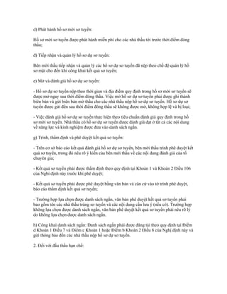 d) Phát hành hồ sơ mời sơ tuyển:
Hồ sơ mời sơ tuyển được phát hành miễn phí cho các nhà thầu tới trước thời điểm đóng
thầu;
đ) Tiếp nhận và quản lý hồ sơ dự sơ tuyển:
Bên mời thầu tiếp nhận và quản lý các hồ sơ dự sơ tuyển đã nộp theo chế độ quản lý hồ
sơ mật cho đến khi công khai kết quả sơ tuyển;
e) Mở và đánh giá hồ sơ dự sơ tuyển:
- Hồ sơ dự sơ tuyển nộp theo thời gian và địa điểm quy định trong hồ sơ mời sơ tuyển sẽ
được mở ngay sau thời điểm đóng thầu. Việc mở hồ sơ dự sơ tuyển phải được ghi thành
biên bản và gửi biên bản mở thầu cho các nhà thầu nộp hồ sơ dự sơ tuyển. Hồ sơ dự sơ
tuyển được gửi đến sau thời điểm đóng thầu sẽ không được mở, không hợp lệ và bị loại;
- Việc đánh giá hồ sơ dự sơ tuyển thực hiện theo tiêu chuẩn đánh giá quy định trong hồ
sơ mời sơ tuyển. Nhà thầu có hồ sơ dự sơ tuyển được đánh giá đạt ở tất cả các nội dung
về năng lực và kinh nghiệm được đưa vào danh sách ngắn.
g) Trình, thẩm định và phê duyệt kết quả sơ tuyển:
- Trên cơ sở báo cáo kết quả đánh giá hồ sơ dự sơ tuyển, bên mời thầu trình phê duyệt kết
quả sơ tuyển, trong đó nêu rõ ý kiến của bên mời thầu về các nội dung đánh giá của tổ
chuyên gia;
- Kết quả sơ tuyển phải được thẩm định theo quy định tại Khoản 1 và Khoản 2 Điều 106
của Nghi định này trước khi phê duyệt;
- Kết quả sơ tuyển phải được phê duyệt bằng văn bản và căn cứ vào tờ trình phê duyệt,
báo cáo thẩm định kết quả sơ tuyển;
- Trường hợp lựa chọn được danh sách ngắn, văn bản phê duyệt kết quả sơ tuyển phải
bao gồm tên các nhà thầu trúng sơ tuyển và các nội dung cần lưu ý (nếu có). Trường hợp
không lựa chọn được danh sách ngắn, văn bản phê duyệt kết quả sơ tuyển phải nêu rõ lý
do không lựa chọn được danh sách ngắn.
h) Công khai danh sách ngắn: Danh sách ngắn phải được đăng tải theo quy định tại Điểm
d Khoản 1 Điều 7 và Điểm c Khoản 1 hoặc Điểm b Khoản 2 Điều 8 của Nghị định này và
gửi thông báo đến các nhà thầu nộp hồ sơ dự sơ tuyển.
2. Đối với đấu thầu hạn chế:
 