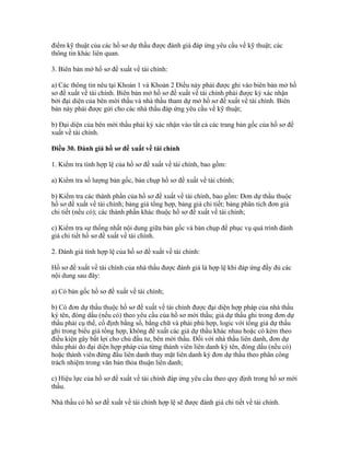 điểm kỹ thuật của các hồ sơ dự thầu được đánh giá đáp ứng yêu cầu về kỹ thuật; các
thông tin khác liên quan.
3. Biên bản mở hồ sơ đề xuất về tài chính:
a) Các thông tin nêu tại Khoản 1 và Khoản 2 Điều này phải được ghi vào biên bản mở hồ
sơ đề xuất về tài chính. Biên bản mở hồ sơ đề xuất về tài chính phải được ký xác nhận
bởi đại diện của bên mời thầu và nhà thầu tham dự mở hồ sơ đề xuất về tài chính. Biên
bản này phải được gửi cho các nhà thầu đáp ứng yêu cầu về kỹ thuật;
b) Đại diện của bên mời thầu phải ký xác nhận vào tất cả các trang bản gốc của hồ sơ đề
xuất về tài chính.
Điều 30. Đánh giá hồ sơ đề xuất về tài chính
1. Kiểm tra tính hợp lệ của hồ sơ đề xuất về tài chính, bao gồm:
a) Kiểm tra số lượng bản gốc, bản chụp hồ sơ đề xuất về tài chính;
b) Kiểm tra các thành phần của hồ sơ đề xuất về tài chính, bao gồm: Đơn dự thầu thuộc
hồ sơ đề xuất về tài chính; bảng giá tổng hợp, bảng giá chi tiết; bảng phân tích đơn giá
chi tiết (nếu có); các thành phần khác thuộc hồ sơ đề xuất về tài chính;
c) Kiểm tra sự thống nhất nội dung giữa bản gốc và bản chụp để phục vụ quá trình đánh
giá chi tiết hồ sơ đề xuất về tài chính.
2. Đánh giá tính hợp lệ của hồ sơ đề xuất về tài chính:
Hồ sơ đề xuất về tài chính của nhà thầu được đánh giá là hợp lệ khi đáp ứng đầy đủ các
nội dung sau đây:
a) Có bản gốc hồ sơ đề xuất về tài chính;
b) Có đơn dự thầu thuộc hồ sơ đề xuất về tài chính được đại diện hợp pháp của nhà thầu
ký tên, đóng dấu (nếu có) theo yêu cầu của hồ sơ mời thầu; giá dự thầu ghi trong đơn dự
thầu phải cụ thể, cố định bằng số, bằng chữ và phải phù hợp, logic với tổng giá dự thầu
ghi trong biểu giá tổng hợp, không đề xuất các giá dự thầu khác nhau hoặc có kèm theo
điều kiện gây bất lợi cho chủ đầu tư, bên mời thầu. Đối với nhà thầu liên danh, đơn dự
thầu phải do đại diện hợp pháp của từng thành viên liên danh ký tên, đóng dấu (nếu có)
hoặc thành viên đứng đầu liên danh thay mặt liên danh ký đơn dự thầu theo phân công
trách nhiệm trong văn bản thỏa thuận liên danh;
c) Hiệu lực của hồ sơ đề xuất về tài chính đáp ứng yêu cầu theo quy định trong hồ sơ mời
thầu.
Nhà thầu có hồ sơ đề xuất về tài chính hợp lệ sẽ được đánh giá chi tiết về tài chính.
 