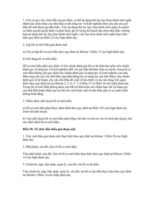 1. Căn cứ quy mô, tính chất của gói thầu, có thể áp dụng thủ tục lựa chọn danh sách ngắn
nhằm lựa chọn được các nhà thầu có đủ năng lực và kinh nghiệm theo yêu cầu của gói
thầu để mời tham gia đấu thầu. Việc áp dụng thủ tục lựa chọn danh sách ngắn do người
có thẩm quyền quyết định và phải được ghi rõ trong kế hoạch lựa chọn nhà thầu; trường
hợp áp dụng thủ tục lựa chọn danh sách ngắn, việc lựa chọn danh sách ngắn thực hiện
theo quy định tại Điều 22 của Nghị định này.
2. Lập hồ sơ mời thầu giai đoạn một:
a) Căn cứ lập hồ sơ mời thầu theo quy định tại Khoản 1 Điều 12 của Nghị định này;
b) Nội dung hồ sơ mời thầu:
Hồ sơ mời thầu phải quy định về tiêu chuẩn đánh giá hồ sơ dự thầu bao gồm tiêu chuẩn
đánh giá về năng lực và kinh nghiệm (đối với gói thầu đã thực hiện sơ tuyển, trong hồ sơ
mời thầu không cần quy định tiêu chuẩn đánh giá về năng lực và kinh nghiệm của nhà
thầu song cần yêu cầu nhà thầu cập nhật thông tin về năng lực của nhà thầu), tiêu chuẩn
đánh giá về kỹ thuật, yêu cầu nhà thầu đề xuất về tài chính và các nội dung liên quan
khác theo quy định tại các Khoản 2, 3, 4, 5, 7, 8 Điều 12 và Điều 24 của Nghị định này.
Trong hồ sơ mời thầu không được nêu bất cứ điều kiện nào nhằm hạn chế sự tham gia
của nhà thầu hoặc nhằm tạo lợi thế cho một hoặc một số nhà thầu gây ra sự cạnh tranh
không bình đẳng.
3. Thẩm định, phê duyệt hồ sơ mời thầu:
a) Hồ sơ mời thầu phải được thẩm định theo quy định tại Điều 105 của Nghị định này
trước khi phê duyệt;
b) Việc phê duyệt hồ sơ mời thầu phải bằng văn bản và căn cứ vào tờ trình phê duyệt, báo
cáo thẩm định hồ sơ mời thầu.
Điều 50. Tổ chức đấu thầu giai đoạn một
1. Việc mời thầu giai đoạn một thực hiện theo quy định tại Khoản 1 Điều 26 của Nghị
định này.
2. Phát hành, sửa đổi, làm rõ hồ sơ mời thầu:
Việc phát hành, sửa đổi, làm rõ hồ sơ mời thầu thực hiện theo quy định tại Khoản 2 Điều
14 của Nghị định này.
3. Chuẩn bị, nộp, tiếp nhận, quản lý, sửa đổi, rút hồ sơ dự thầu:
Việc chuẩn bị, nộp, tiếp nhận, quản lý, sửa đổi, rút hồ sơ dự thầu thực hiện theo quy định
tại Khoản 3 Điều 14 của Nghị định này.
 