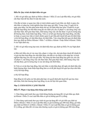 Điều 56. Quy trình chỉ định thầu rút gọn
1. Đối với gói thầu quy định tại Điểm a Khoản 1 Điều 22 của Luật Đấu thầu, trừ gói thầu
cần thực hiện để bảo đảm bí mật nhà nước:
Chủ đầu tư hoặc cơ quan trực tiếp có trách nhiệm quản lý gói thầu xác định và giao cho
nhà thầu có năng lực, kinh nghiệm thực hiện ngay gói thầu. Trong vòng 15 ngày kể từ
ngày giao thầu, các bên phải hoàn thiện thủ tục chỉ định thầu bao gồm: Chuẩn bị và gửi
dự thảo hợp đồng cho nhà thầu trong đó xác định yêu cầu về phạm vi, nội dung công việc
cần thực hiện, thời gian thực hiện, chất lượng công việc cần đạt được và giá trị tương ứng
để thương thảo, hoàn thiện hợp đồng. Trên cơ sở kết quả thương thảo hợp đồng, chủ đầu
tư hoặc cơ quan trực tiếp có trách nhiệm quản lý gói thầu phê duyệt kết quả chỉ định thầu
và ký kết hợp đồng với nhà thầu được chỉ định thầu. Việc công khai kết quả chỉ định thầu
theo quy định tại Điểm d Khoản 1 Điều 7 và Điểm c Khoản 1 hoặc Điểm b Khoản 2 Điều
8 của Nghị định này.
2. Đối với gói thầu trong hạn mức chỉ định thầu theo quy định tại Điều 54 của Nghị định
này:
a) Bên mời thầu căn cứ vào mục tiêu, phạm vi công việc, dự toán được duyệt để chuẩn bị
và gửi dự thảo hợp đồng cho nhà thầu được chủ đầu tư xác định có đủ năng lực và kinh
nghiệm đáp ứng yêu cầu của gói thầu. Nội dung dự thảo hợp đồng bao gồm các yêu cầu
về phạm vi, nội dung công việc cần thực hiện, thời gian thực hiện, chất lượng công việc
cần đạt được, giá trị tương ứng và các nội dung cần thiết khác;
b) Trên cơ sở dự thảo hợp đồng, bên mời thầu và nhà thầu được đề nghị chỉ định thầu tiến
hành thương thảo, hoàn thiện hợp đồng làm cơ sở để phê duyệt kết quả lựa chọn nhà thầu
và ký kết hợp đồng;
c) Ký kết hợp đồng:
Hợp đồng ký kết giữa các bên phải phù hợp với quyết định phê duyệt kết quả lựa chọn
nhà thầu, biên bản thương thảo hợp đồng và các tài liệu liên quan khác.
Mục 2: CHÀO HÀNG CẠNH TRANH
Điều 57. Phạm vi áp dụng chào hàng cạnh tranh
1. Chào hàng cạnh tranh theo quy trình thông thường áp dụng đối với gói thầu quy định
tại Khoản 1 Điều 23 của Luật Đấu thầu có giá trị không quá 05 tỷ đồng.
2. Chào hàng cạnh tranh theo quy trình rút gọn áp dụng đối với gói thầu quy định tại
Điểm a Khoản 1 Điều 23 của Luật Đấu thầu có giá trị không quá 500 triệu đồng, gói thầu
quy định tại Điểm b và Điểm c Khoản 1 Điều 23 của Luật Đấu thầu có giá trị không quá
01 tỷ đồng, gói thầu đối với mua sắm thường xuyên có giá trị không quá 200 triệu đồng.
 